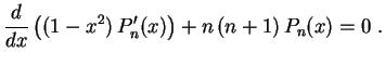 $\displaystyle \frac{d}{dx}\left((1-x^2)\,P_n'(x)\right)+n\,(n+1)\,P_n(x)=0 \ .
$