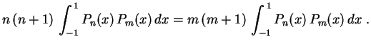 $\displaystyle n\,(n+1)\,\int_{-1}^{\,1}P_n(x)\,P_m(x)\,dx=
m\,(m+1)\,\int_{-1}^{\,1}P_n(x)\,P_m(x)\,dx \ .
$