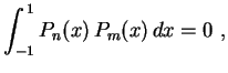 $\displaystyle \int_{-1}^{\,1}P_n(x)\,P_m(x)\,dx=0 \ ,$