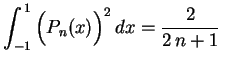 $ \displaystyle
\int_{-1}^{\,1}\left(P_n(x)\rule{0.cm}{0.4cm}\right)^2dx=
\frac{2}{2\,n+1} \ $