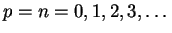 $ p=n=0,1,2,3,\ldots$