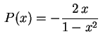 $ \displaystyle\,P(x)=-\frac{2\,x}{1-x^2}\,\rule{0.cm}{0.6cm}$