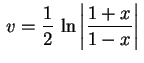 $ \,\displaystyle
v=\frac{1}{2}\,\ln\left\vert\frac{1+x}{1-x}\right\vert\,$