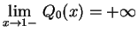 $\displaystyle \lim_{x\rightarrow1-}\,Q_0(x)=+\infty$