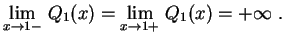 $\displaystyle \lim_{x\rightarrow1-}\,Q_1(x)=
\lim_{x\rightarrow1+}\,Q_1(x)=+\infty \ .
$