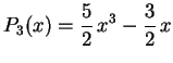 $\displaystyle P_3(x)=\frac{5}{2}\,x^3-\frac{3}{2}\,x$