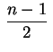 $ \displaystyle\,\frac{n-1}{2}\,$