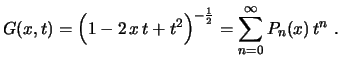 $\displaystyle G(x,t)=\Bigl(1-2\,x\,t+t^2\Bigr)^{-\frac{1}{2}}=
\sum_{n=0}^\infty P_n(x)\,t^n \ .
$