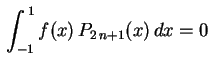 $ \displaystyle\,\int_{-1}^{\,1}f(x)\,
P_{2\,n+1}(x)\,dx=0\,\rule{0.cm}{0.7cm}$