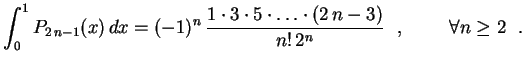 $\displaystyle \int_0^1P_{2\,n-1}(x)\,dx=(-1)^n\,\frac
{1\cdot3\cdot5\cdot\ldots\cdot(2\,n-3)}
{n!\,2^n} \ \ , \qquad\
\forall n\geq 2 \ \ .
$