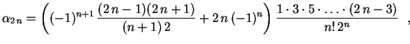 $\displaystyle \alpha_{2\,n}=\left((-1)^{n+1}\,\frac{(2\,n-1)
(2\,n+1)}{(n+1)\,2...
...,n\,(-1)^n\right)\frac
{1\cdot3\cdot5\cdot\ldots\cdot(2\,n-3)}
{n!\,2^n} \ \ ,
$