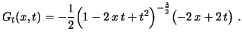 $\displaystyle G_t(x,t)=-\frac{1}{2}\bigl(1-2\,x\,t+t^2\bigr)^
{-\frac{3}{2}}\bigl(-2\,x+2\,t\bigr) \ .
$