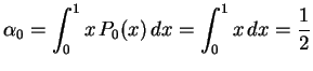 $\displaystyle \alpha_0=\int_0^1x\,P_0(x)\,dx=\int_0^1x\,dx=\frac{1}{2}
$