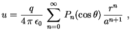 $\displaystyle u=\frac{q}{4\,\pi\,\epsilon_0}\,\sum_{n=0}^\infty\,
P_n(\cos\theta)\,\frac{r^n}{a^{n+1}} \ ,$