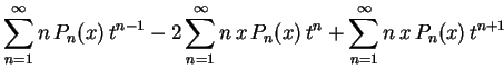 $\displaystyle \sum_{n=1}^\infty n\,P_n(x)\,t^{n-1}-2
\sum_{n=1}^\infty n\,x\,P_n(x)\,t^n+
\sum_{n=1}^\infty n\,x\,P_n(x)\,t^{n+1}
\hspace{3.5cm}
$