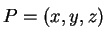 $ P=(x,y,z)\,\rule{0.cm}{0.4cm}$