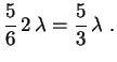 $\displaystyle \frac{5}{6}\,2\,\lambda=\frac{5}{3}\,\lambda \ .
$