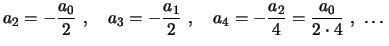 $\displaystyle a_2=-\frac{a_0}{2} \ , \quad a_3=-\frac{a_1}{2} \ , \quad
a_4=-\frac{a_2}{4}=\frac{a_0}{2\cdot 4} \ , \ \ldots
$