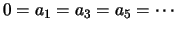 $\displaystyle 0=a_1=a_3=a_5=\cdots
$