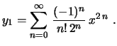 $\displaystyle y_1=\sum_{n=0}^\infty\,\frac{(-1)^n}{n!\,2^n}\,x^{2\,n} \ .
$