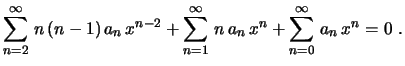 $\displaystyle \sum_{n=2}^\infty\,n\,(n-1)\,a_n\,x^{n-2}+
\sum_{n=1}^\infty\,n\,a_n\,x^n+\sum_{n=0}^\infty\,a_n\,x^n=0 \ .
$