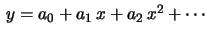 $ \,y=a_0+a_1\,x+a_2\,x^2+
\cdots\;$