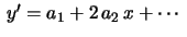 $ \,y'=a_1+2\,a_2\,x+\cdots\;$