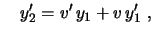 $\displaystyle \quad y_2'=v'\,y_1+v\,y_1' \ ,
$