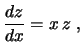 $\displaystyle \frac{dz}{dx}=x\,z \ ,
$