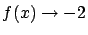 $f(x) \rightarrow -2 $