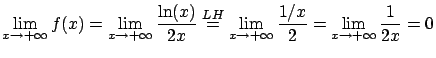$\displaystyle \lim_{x\rightarrow +\infty} f(x) = \lim_{x \rightarrow +\infty}
\...
...ghtarrow +\infty}
\frac{1/x}{2} = \lim_{x \rightarrow +\infty} \frac{1}{2x} = 0$
