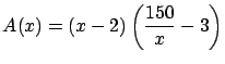 $\displaystyle A(x) = (x-2) \left( \frac{150}{x}-3\right) $