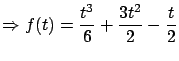 $\displaystyle \Rightarrow f(t) =
\frac{t^3}{6} + \frac{3t^2}{2} - \frac{t}{2}$