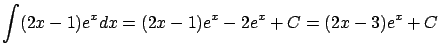 $\displaystyle \int (2x-1)e^x dx =
(2x-1)e^x - 2e^x + C = (2x-3)e^x + C$