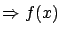 $\Rightarrow f(x) $