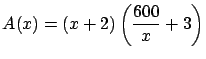 $\displaystyle A(x) = (x+2) \left( \frac{600}{x}+3\right) $