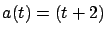 $a(t) = (t+2)$