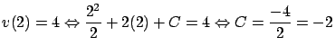 $\displaystyle v(2) = 4 \Leftrightarrow \frac{2^2}{2} + 2(2) + C = 4 \Leftrightarrow
C = \frac{-4}{2}=-2$