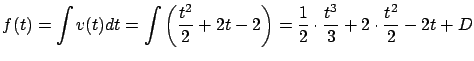 $\displaystyle f(t) = \int v(t) dt = \int
\left( \frac{t^2}{2} + 2t -2 \right) =
\frac{1}{2} \cdot \frac{t^3}{3} + 2 \cdot \frac{t^2}{2} - 2t + D$