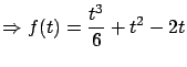 $\displaystyle \Rightarrow f(t) =
\frac{t^3}{6} + t^2 - 2t$