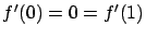 $f'(0) = 0 = f'(1)$