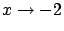 $x \rightarrow -2$