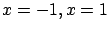 $x=-1, x=1$