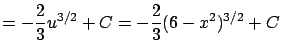 $\displaystyle = - \frac{2}{3}u^{3/2} + C = -\frac{2}{3}(6-x^2)^{3/2} + C$