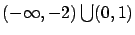 $(-\infty,-2) \bigcup
(0,1)$