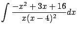 $\displaystyle \int \frac{-x^2+3x+16}{x(x-4)^2} dx$