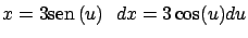 $x = 3 \mbox{sen} \, (u) \ \ dx = 3 \cos(u) du $