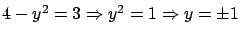 $4 - y^2 = 3 \Rightarrow y^2 = 1
\Rightarrow y = \pm 1$