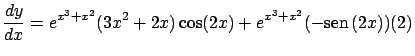 $\displaystyle \frac{dy}{dx} = e^{x^3+x^2}(3x^2+2x) \cos(2x) +
e^{x^3+x^2} (-\mbox{sen} \, (2x)) (2) $