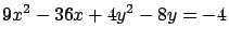 $\displaystyle 9 x^2 - 36 x + 4 y^2 - 8y = -4$